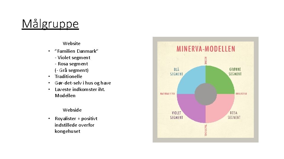 Målgruppe • • Website ”Familien Danmark” - Violet segment - Rosa segment (- Grå