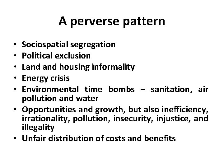 A perverse pattern Sociospatial segregation Political exclusion Land housing informality Energy crisis Environmental time