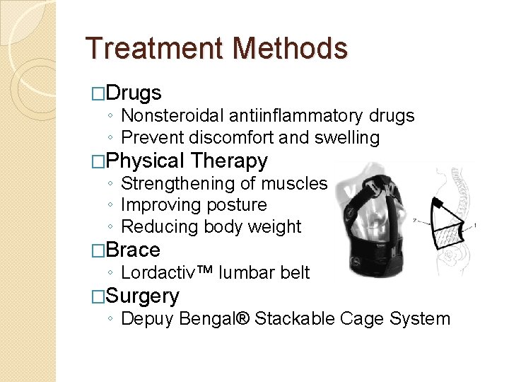 Treatment Methods �Drugs ◦ Nonsteroidal antiinflammatory drugs ◦ Prevent discomfort and swelling �Physical Therapy