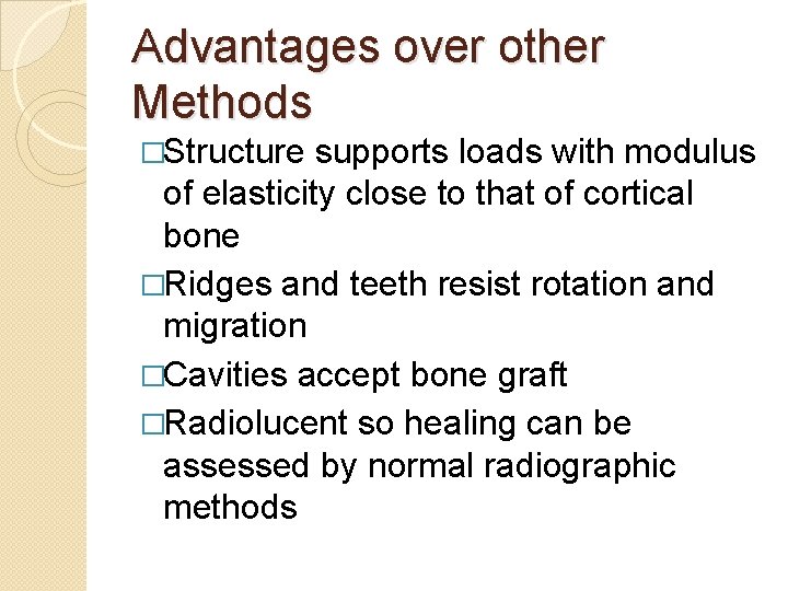 Advantages over other Methods �Structure supports loads with modulus of elasticity close to that