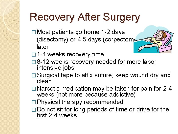 Recovery After Surgery � Most patients go home 1 -2 days (disectomy) or 4