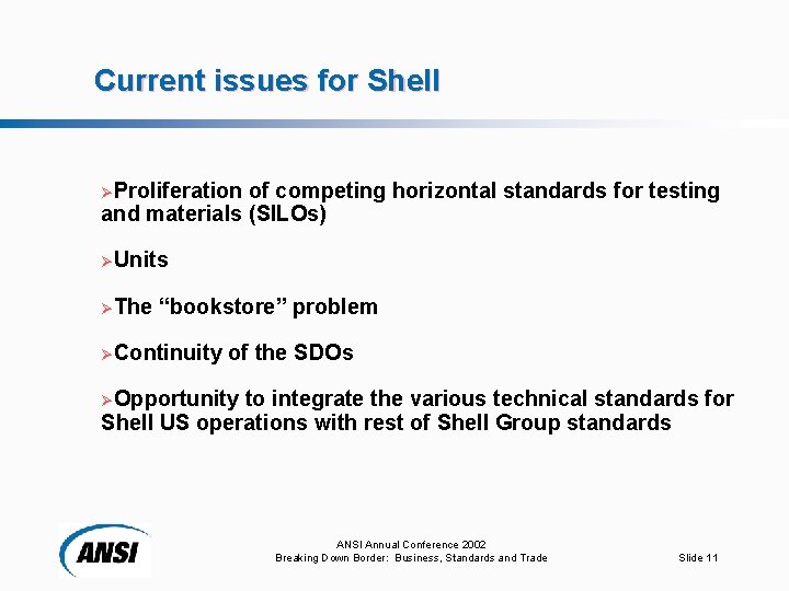Current issues for Shell ØProliferation of competing horizontal standards for testing and materials (SILOs)