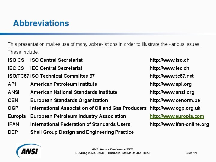 Abbreviations This presentation makes use of many abbreviations in order to illustrate the various