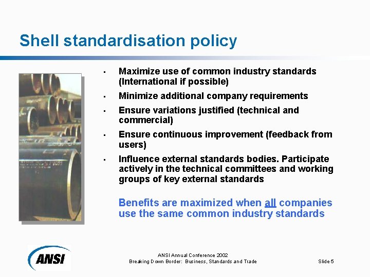 Shell standardisation policy • Maximize use of common industry standards (International if possible) •