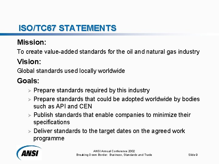 ISO/TC 67 STATEMENTS Mission: To create value-added standards for the oil and natural gas