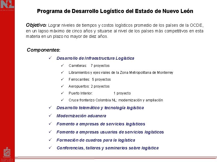 Programa de Desarrollo Logístico del Estado de Nuevo León Objetivo: Lograr niveles de tiempos