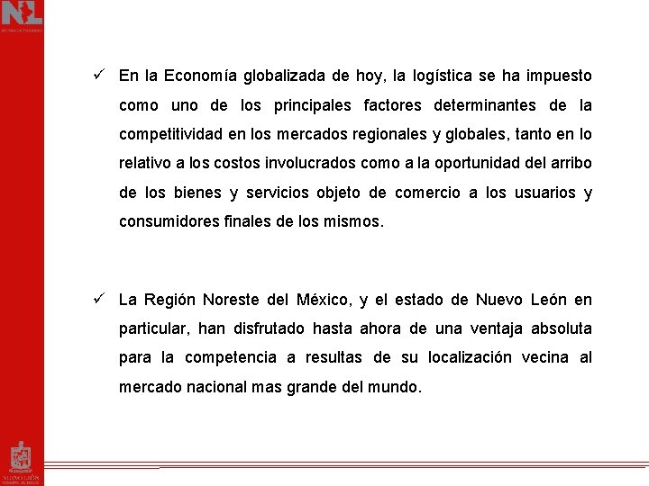 ü En la Economía globalizada de hoy, la logística se ha impuesto como uno