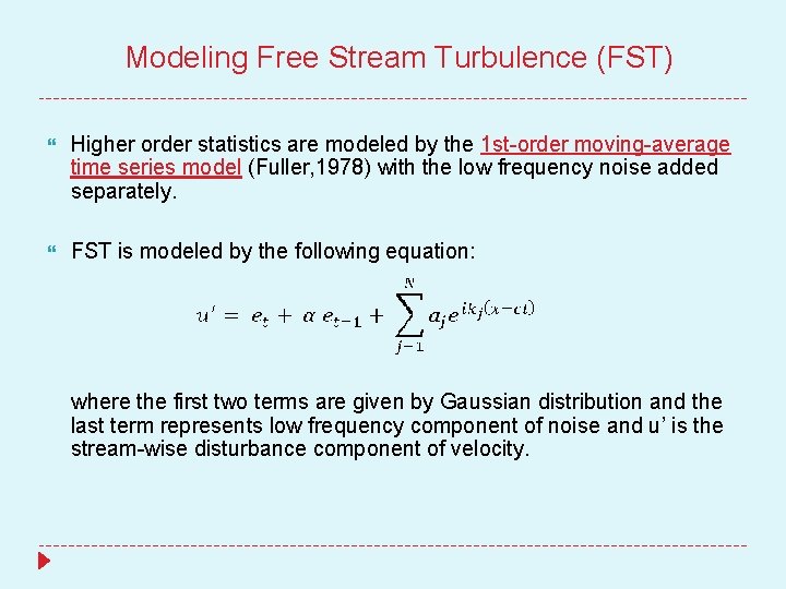 Modeling Free Stream Turbulence (FST) Higher order statistics are modeled by the 1 st-order
