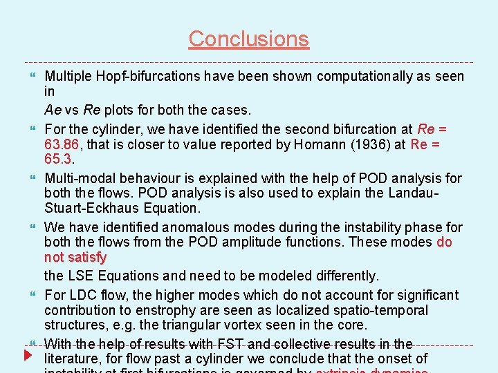 Conclusions Multiple Hopf-bifurcations have been shown computationally as seen in Ae vs Re plots
