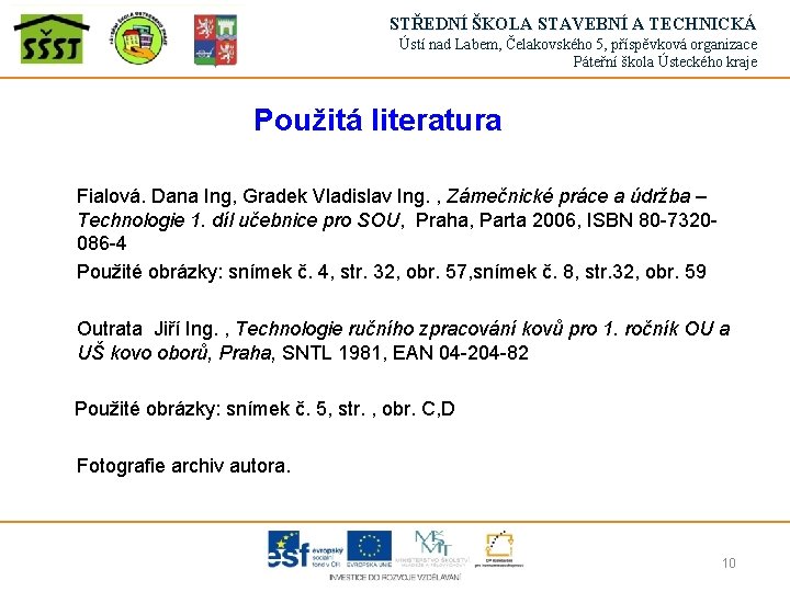 STŘEDNÍ ŠKOLA STAVEBNÍ A TECHNICKÁ Ústí nad Labem, Čelakovského 5, příspěvková organizace Páteřní škola