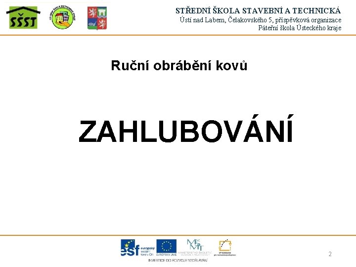 STŘEDNÍ ŠKOLA STAVEBNÍ A TECHNICKÁ Ústí nad Labem, Čelakovského 5, příspěvková organizace Páteřní škola