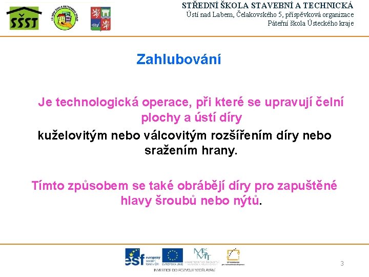 STŘEDNÍ ŠKOLA STAVEBNÍ A TECHNICKÁ Ústí nad Labem, Čelakovského 5, příspěvková organizace Páteřní škola