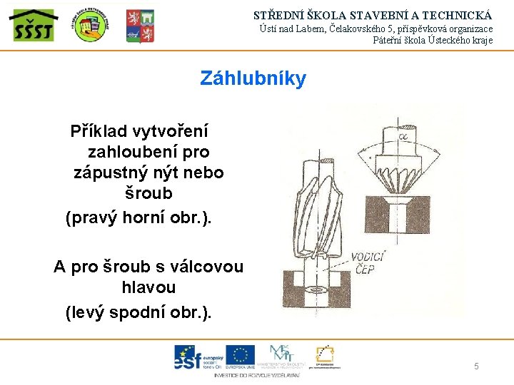 STŘEDNÍ ŠKOLA STAVEBNÍ A TECHNICKÁ Ústí nad Labem, Čelakovského 5, příspěvková organizace Páteřní škola