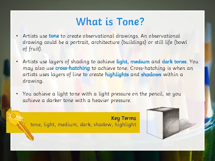 What is Tone? • Artists use tone to create observational drawings. An observational drawing