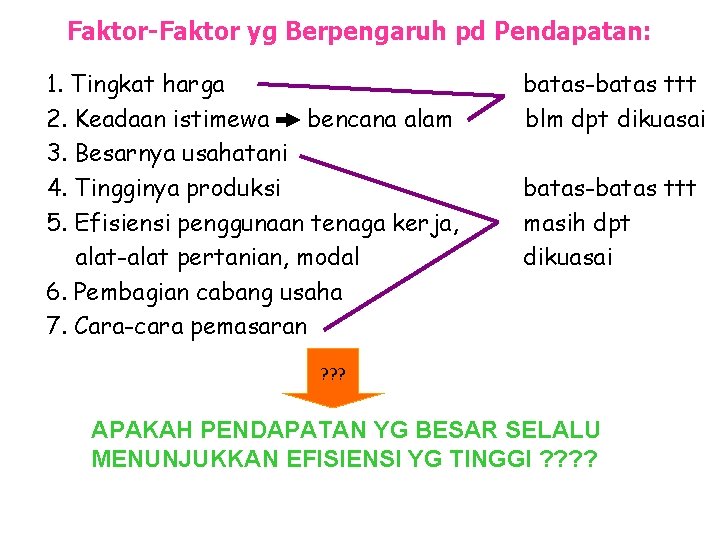 Faktor-Faktor yg Berpengaruh pd Pendapatan: 1. Tingkat harga 2. Keadaan istimewa bencana alam 3.