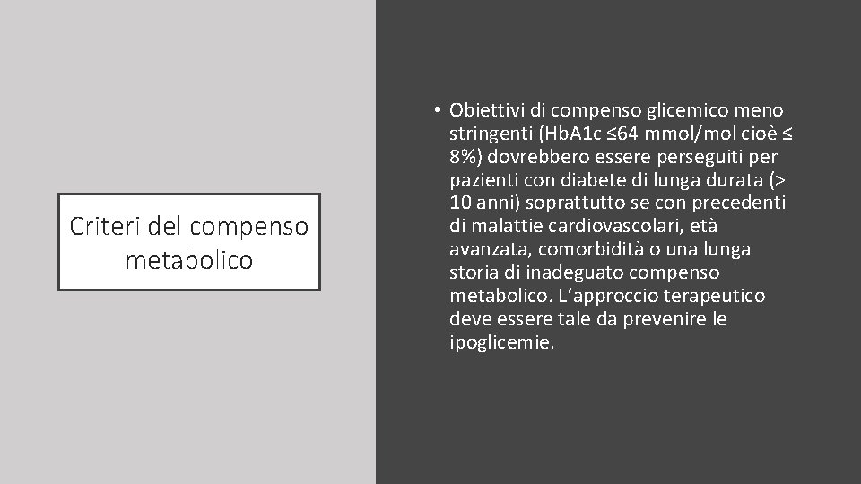 Criteri del compenso metabolico • Obiettivi di compenso glicemico meno stringenti (Hb. A 1