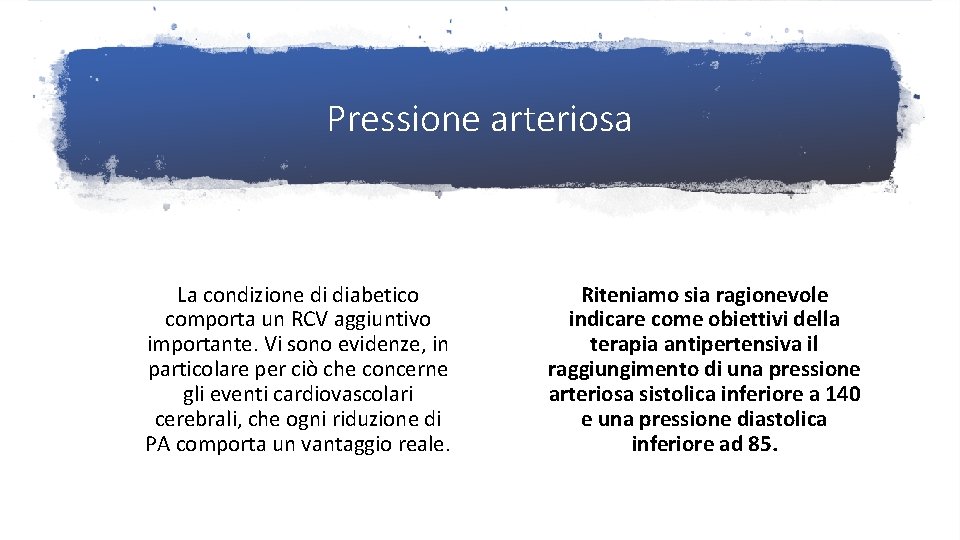 Pressione arteriosa La condizione di diabetico comporta un RCV aggiuntivo importante. Vi sono evidenze,