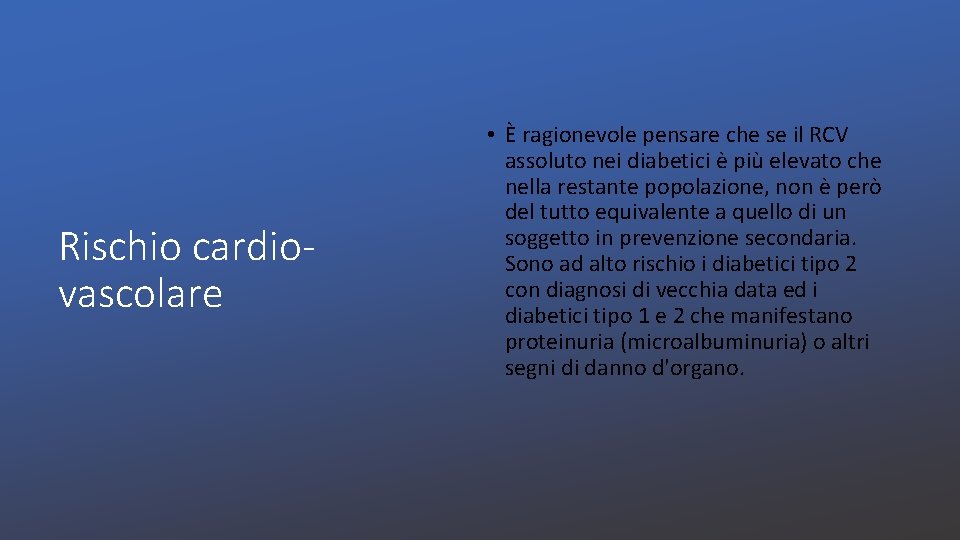 Rischio cardiovascolare • È ragionevole pensare che se il RCV assoluto nei diabetici è