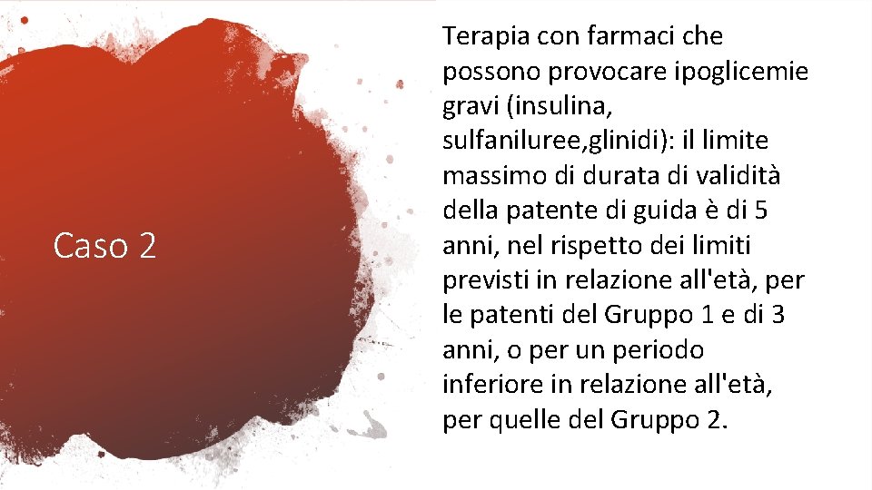 Caso 2 Terapia con farmaci che possono provocare ipoglicemie gravi (insulina, sulfaniluree, glinidi): il