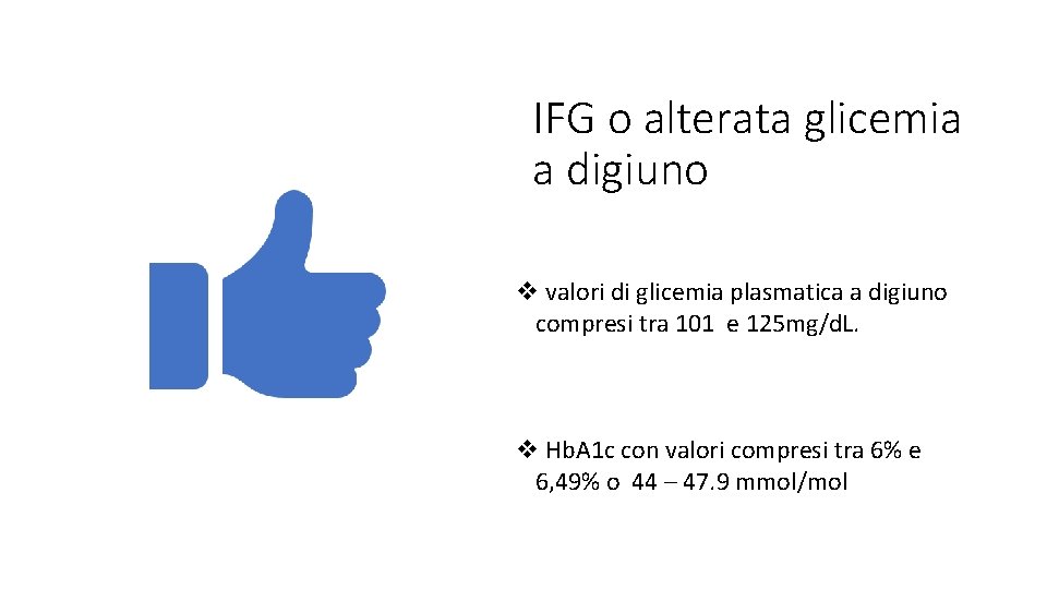 IFG o alterata glicemia a digiuno valori di glicemia plasmatica a digiuno compresi tra