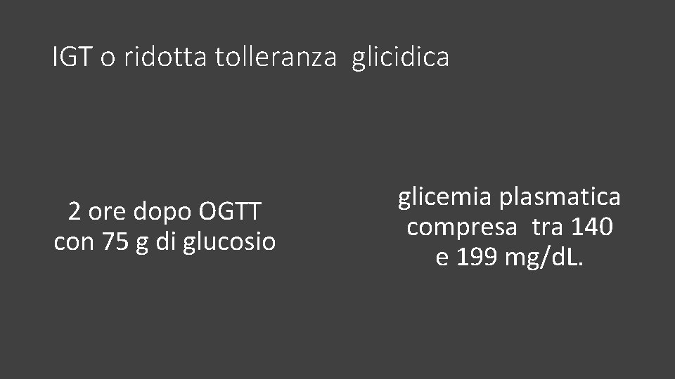 IGT o ridotta tolleranza glicidica 2 ore dopo OGTT con 75 g di glucosio