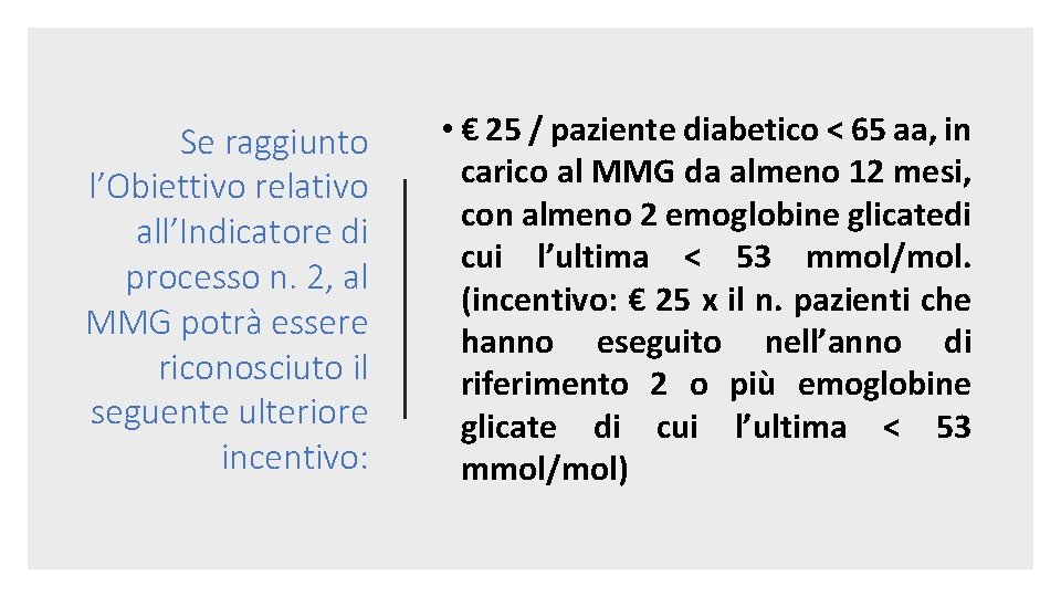 Se raggiunto l’Obiettivo relativo all’Indicatore di processo n. 2, al MMG potrà essere riconosciuto