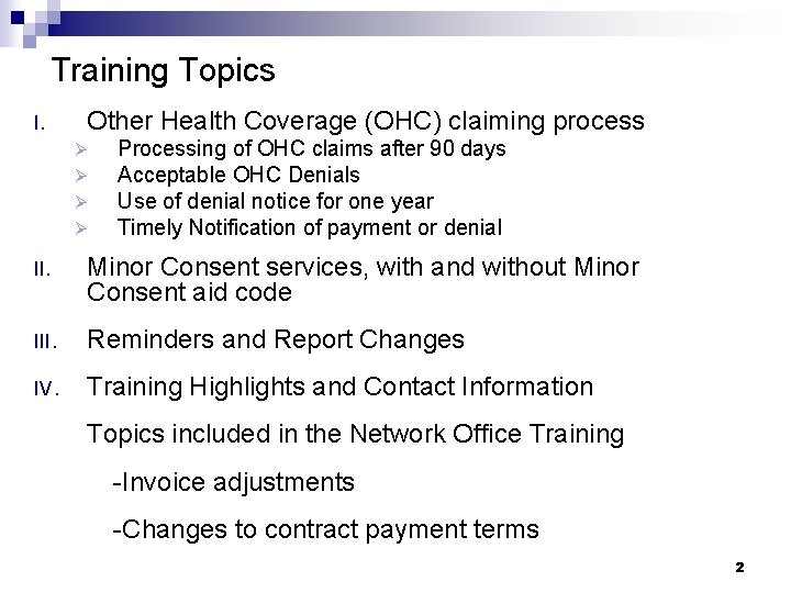 Training Topics I. Other Health Coverage (OHC) claiming process Ø Ø Processing of OHC