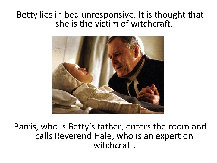 Betty lies in bed unresponsive. It is thought that she is the victim of