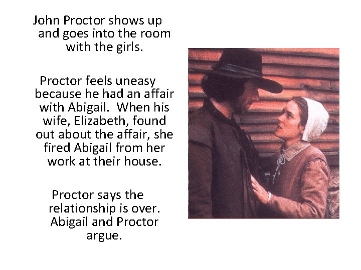 John Proctor shows up and goes into the room with the girls. Proctor feels
