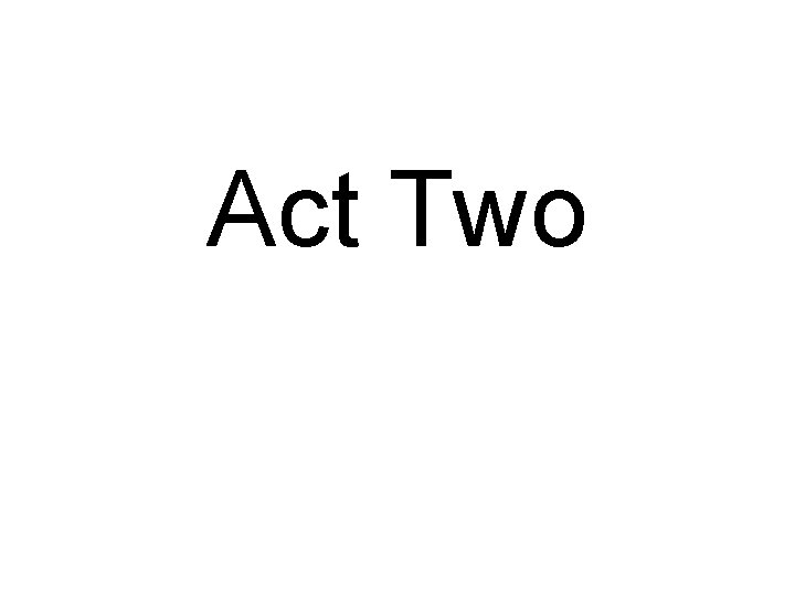Act Two 