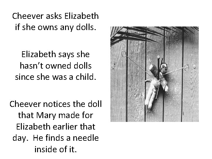 Cheever asks Elizabeth if she owns any dolls. Elizabeth says she hasn’t owned dolls