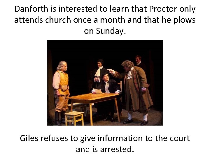 Danforth is interested to learn that Proctor only attends church once a month and