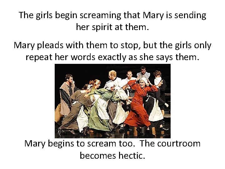 The girls begin screaming that Mary is sending her spirit at them. Mary pleads