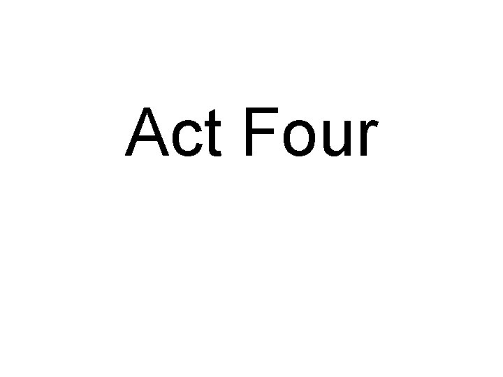 Act Four 