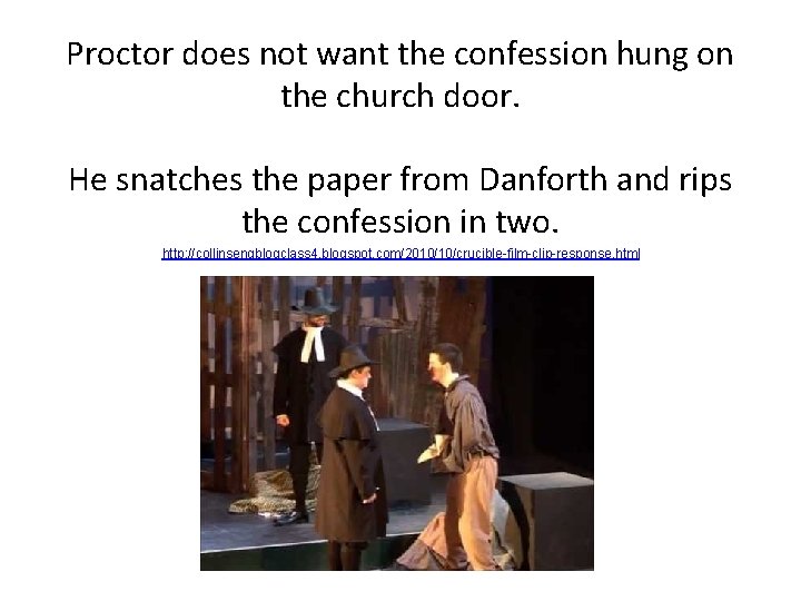 Proctor does not want the confession hung on the church door. He snatches the