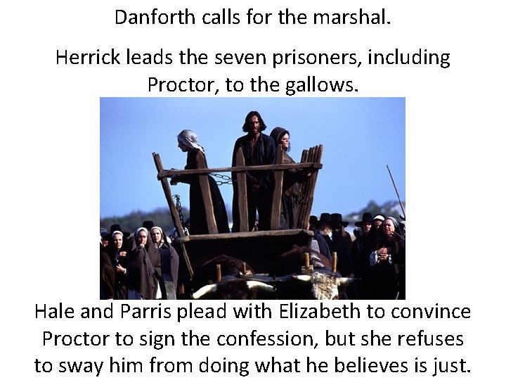 Danforth calls for the marshal. Herrick leads the seven prisoners, including Proctor, to the