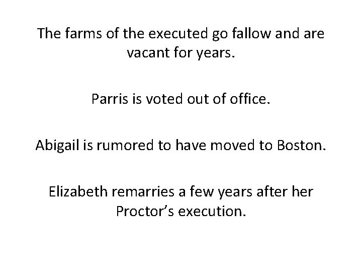 The farms of the executed go fallow and are vacant for years. Parris is