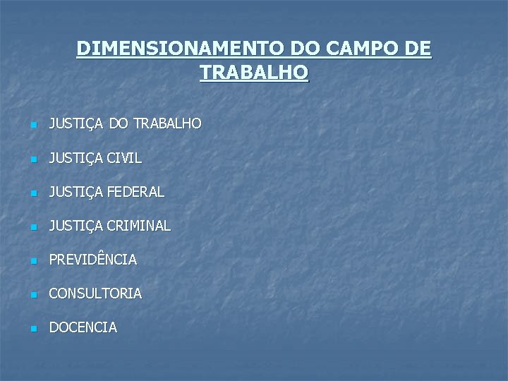 DIMENSIONAMENTO DO CAMPO DE TRABALHO n JUSTIÇA DO TRABALHO n JUSTIÇA CIVIL n JUSTIÇA