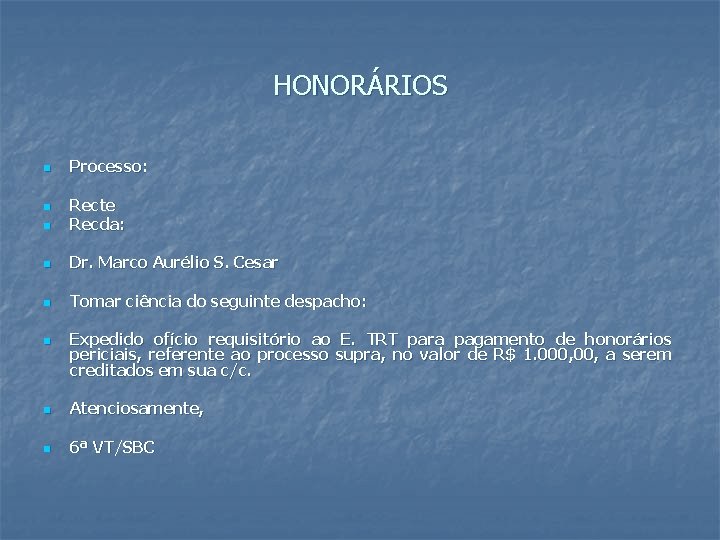 HONORÁRIOS n Processo: n Recte Recda: n Dr. Marco Aurélio S. Cesar n Tomar