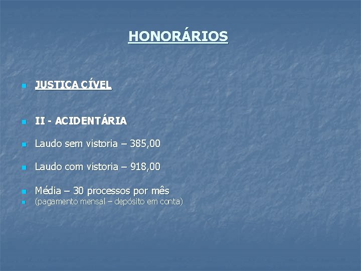 HONORÁRIOS n JUSTIÇA CÍVEL n II - ACIDENTÁRIA n Laudo sem vistoria – 385,