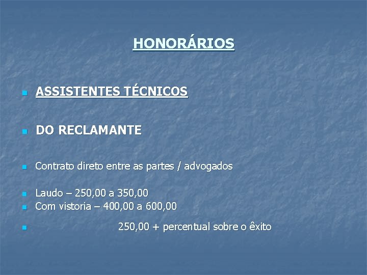 HONORÁRIOS n ASSISTENTES TÉCNICOS n DO RECLAMANTE n Contrato direto entre as partes /