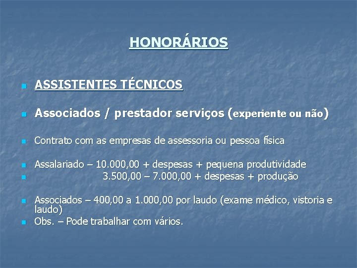 HONORÁRIOS n ASSISTENTES TÉCNICOS n Associados / prestador serviços (experiente ou não) n Contrato