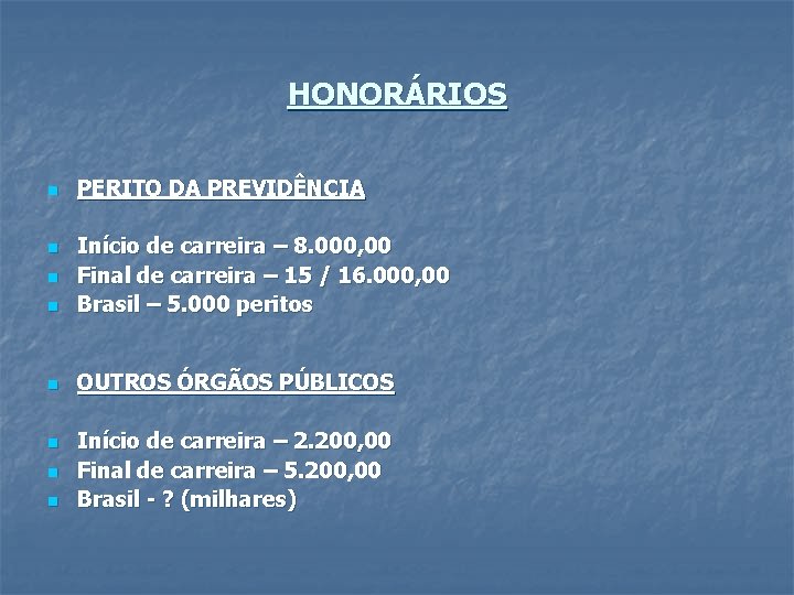 HONORÁRIOS n PERITO DA PREVIDÊNCIA n Início de carreira – 8. 000, 00 Final