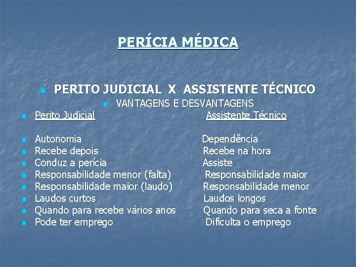 PERÍCIA MÉDICA n PERITO JUDICIAL X ASSISTENTE TÉCNICO VANTAGENS E DESVANTAGENS Perito Judicial Assistente