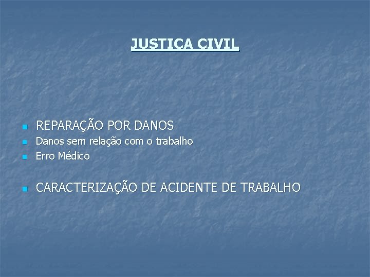 JUSTIÇA CIVIL n REPARAÇÃO POR DANOS n Danos sem relação com o trabalho Erro