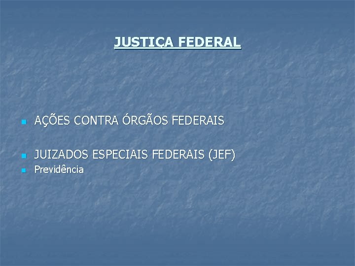 JUSTIÇA FEDERAL n AÇÕES CONTRA ÓRGÃOS FEDERAIS n JUIZADOS ESPECIAIS FEDERAIS (JEF) n Previdência