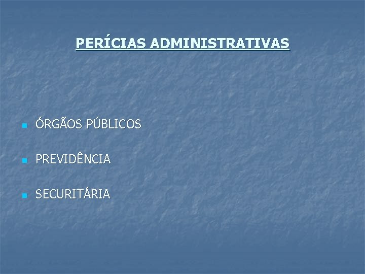 PERÍCIAS ADMINISTRATIVAS n ÓRGÃOS PÚBLICOS n PREVIDÊNCIA n SECURITÁRIA 