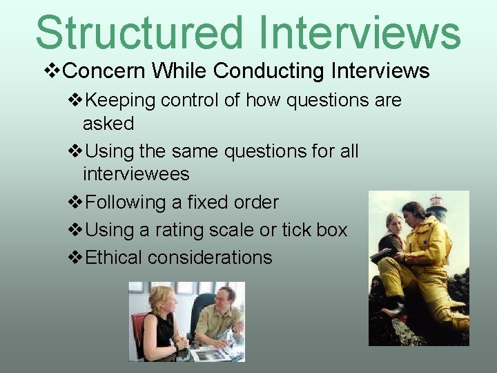 Structured Interviews v. Concern While Conducting Interviews v. Keeping control of how questions are