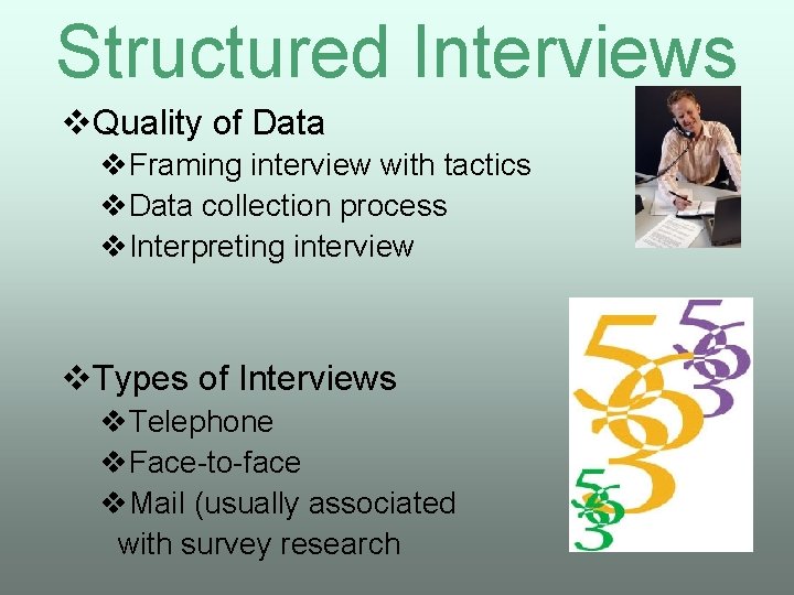 Structured Interviews v. Quality of Data v. Framing interview with tactics v. Data collection