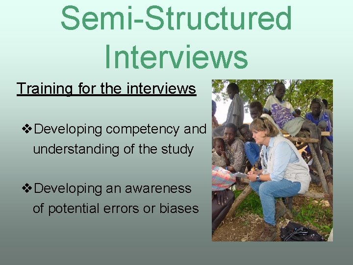 Semi-Structured Interviews Training for the interviews v. Developing competency and understanding of the study